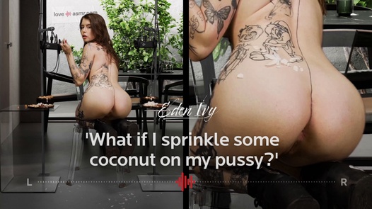 Eden Ivy – 'What if I sprinkle some coconut on my pussy?''